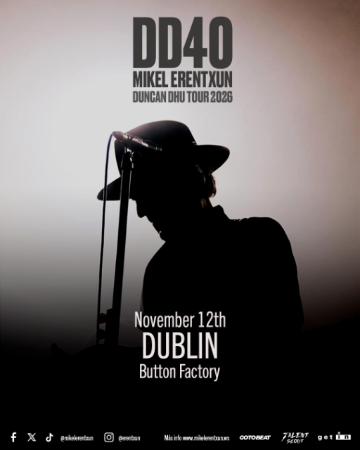 DD40 - Mikel Erentxun - Duncan Dhu Tour 2026 - Dublin