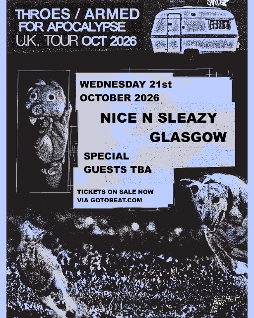 Throes x Armed For Apocalypse live in Glasgow