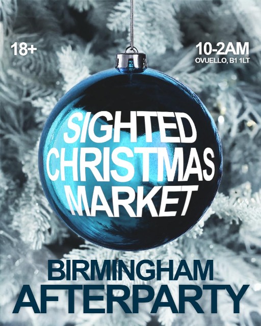 Afterparty: Sighted Xmas Market Birmingham